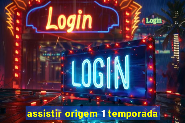 assistir origem 1 temporada